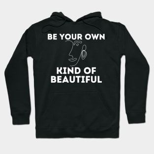 be your own kind of beautiful Hoodie